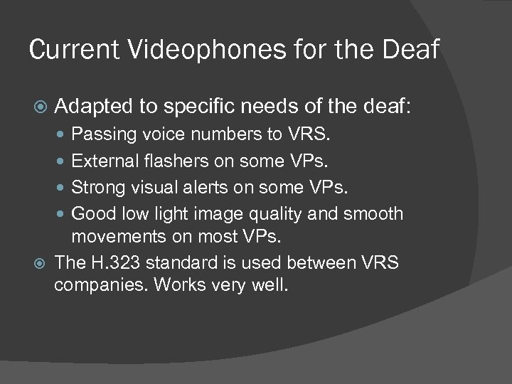 Current Videophones for the Deaf Adapted to specific needs of the deaf: Passing voice