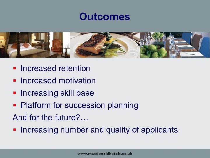Outcomes § Increased retention § Increased motivation § Increasing skill base § Platform for