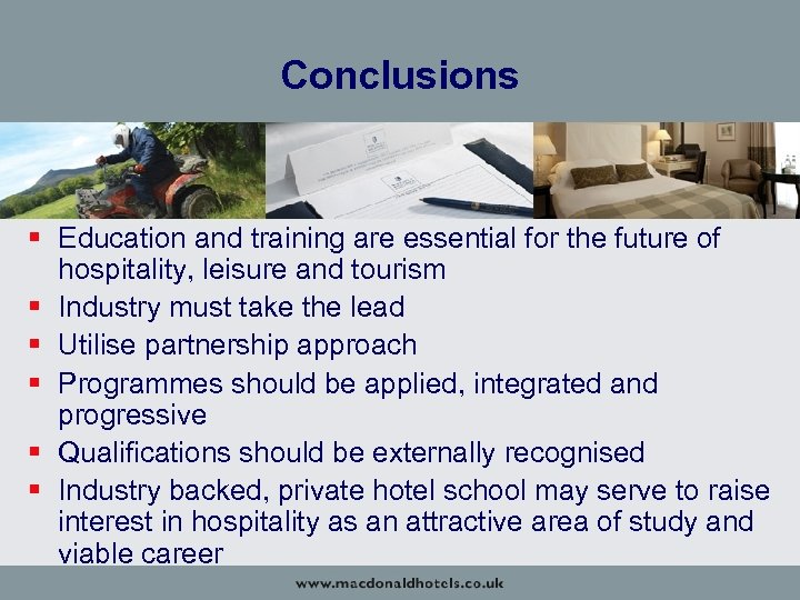 Conclusions § Education and training are essential for the future of hospitality, leisure and