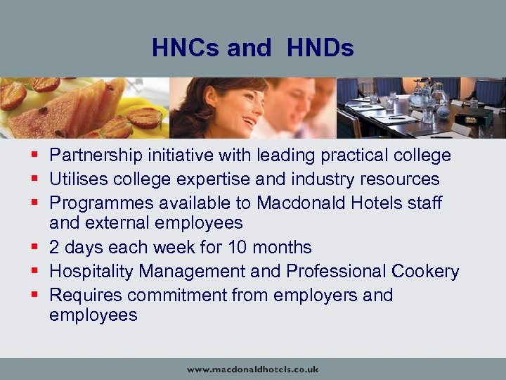 HNCs and HNDs § Partnership initiative with leading practical college § Utilises college expertise