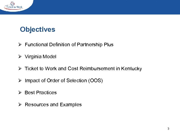  Objectives Ø Functional Definition of Partnership Plus Ø Virginia Model Ø Ticket to