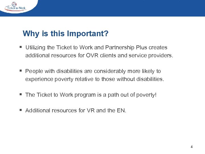  Why is this Important? § Utilizing the Ticket to Work and Partnership Plus