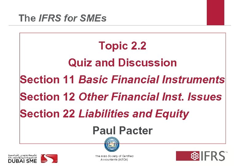 The IFRS for SMEs Topic 2. 2 Quiz and Discussion Section 11 Basic Financial