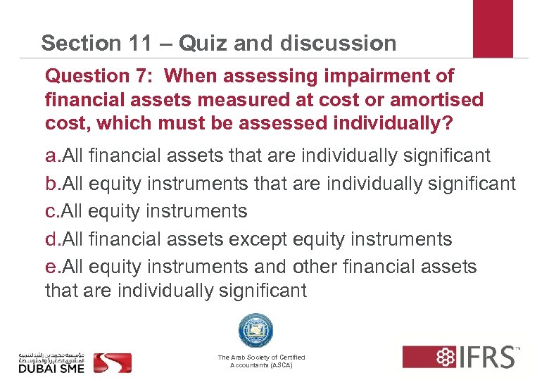 Section 11 – Quiz and discussion Question 7: When assessing impairment of financial assets