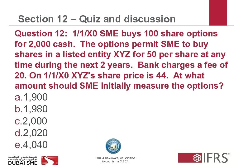 Section 12 – Quiz and discussion Question 12: 1/1/X 0 SME buys 100 share