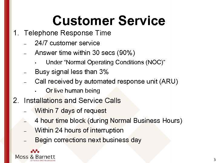 Customer Service 1. Telephone Response Time – – 24/7 customer service Answer time within