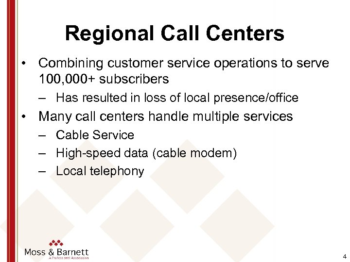 Regional Call Centers • Combining customer service operations to serve 100, 000+ subscribers –