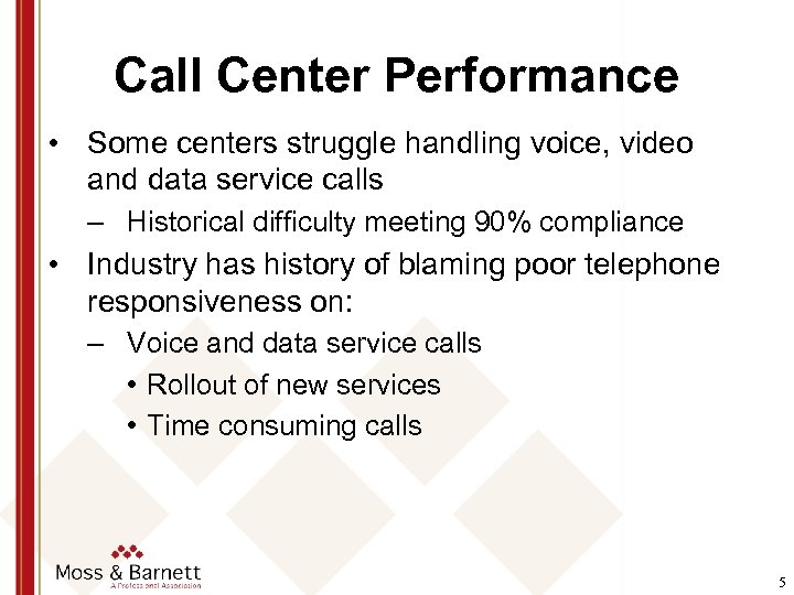 Call Center Performance • Some centers struggle handling voice, video and data service calls