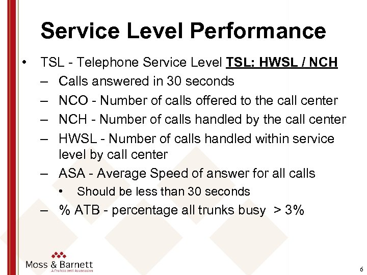 Service Level Performance • TSL - Telephone Service Level TSL: HWSL / NCH –