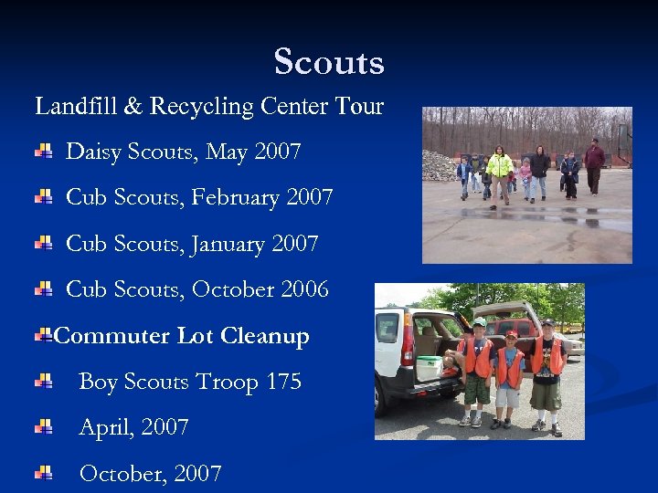Scouts Landfill & Recycling Center Tour Daisy Scouts, May 2007 Cub Scouts, February 2007