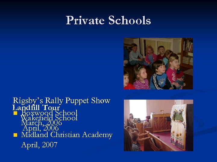 Private Schools Rigsby’s Rally Puppet Show Landfill Tour n Boxwood School Wakefield School March,
