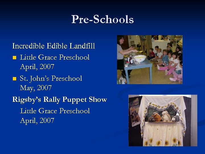 Pre-Schools Incredible Edible Landfill n Little Grace Preschool April, 2007 n St. John’s Preschool