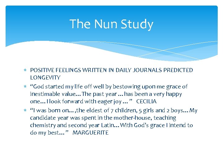 The Nun Study POSITIVE FEELINGS WRITTEN IN DAILY JOURNALS PREDICTED LONGEVITY “God started my
