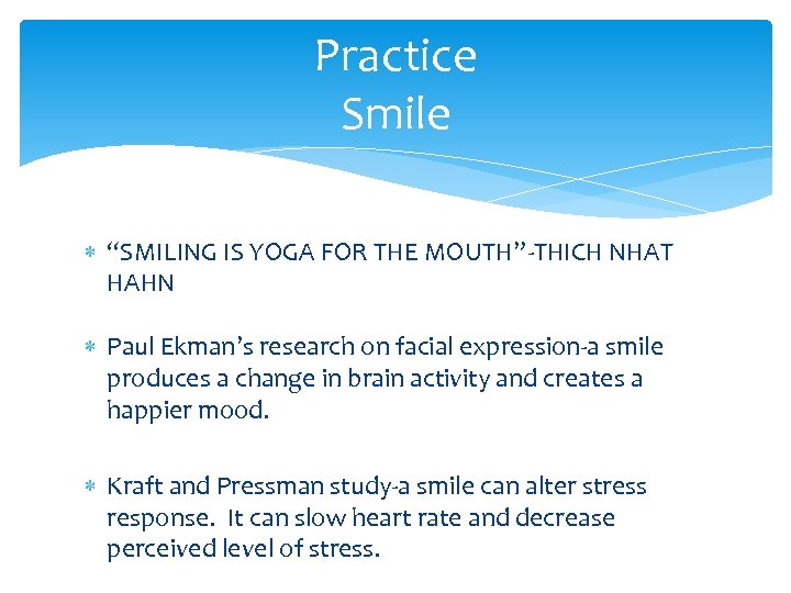 Practice Smile “SMILING IS YOGA FOR THE MOUTH”-THICH NHAT HAHN Paul Ekman’s research on