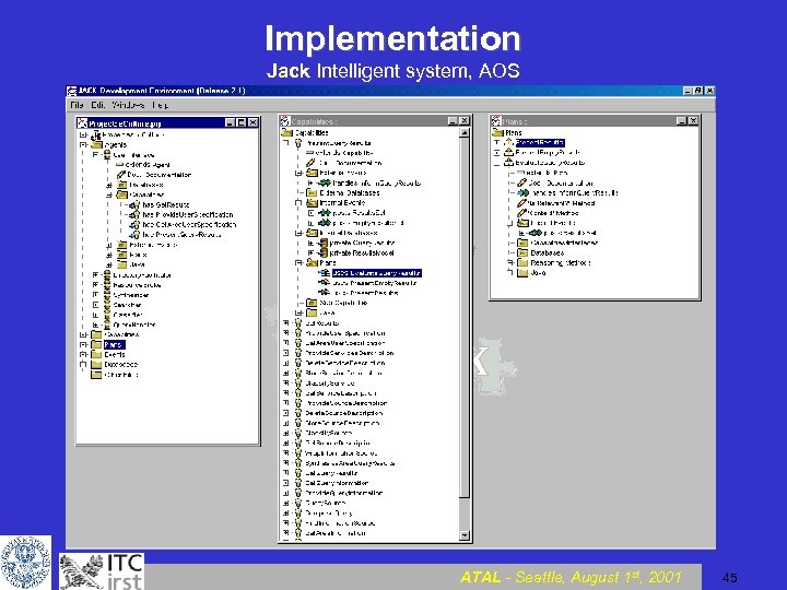Implementation Jack Intelligent system, AOS ATAL - Seattle, August 1 st, 2001 45 