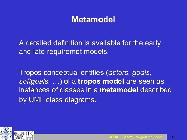 Metamodel A detailed definition is available for the early and late requiremet models. Tropos