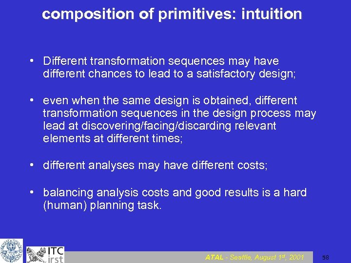 composition of primitives: intuition • Different transformation sequences may have different chances to lead