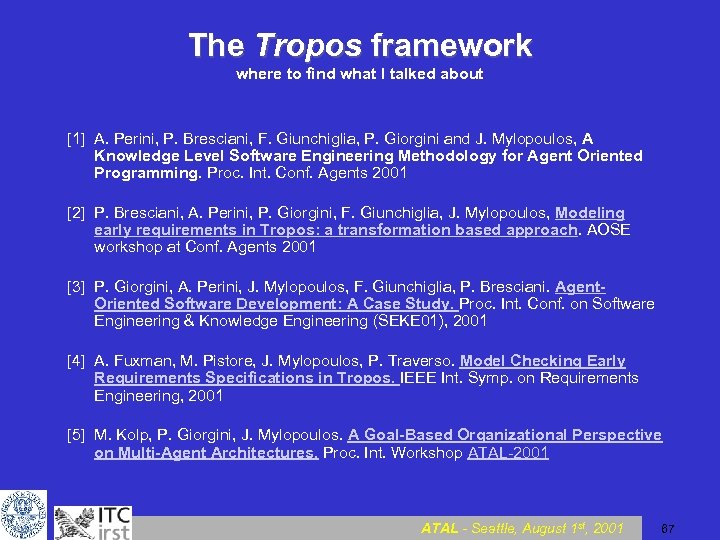 The Tropos framework where to find what I talked about [1] A. Perini, P.