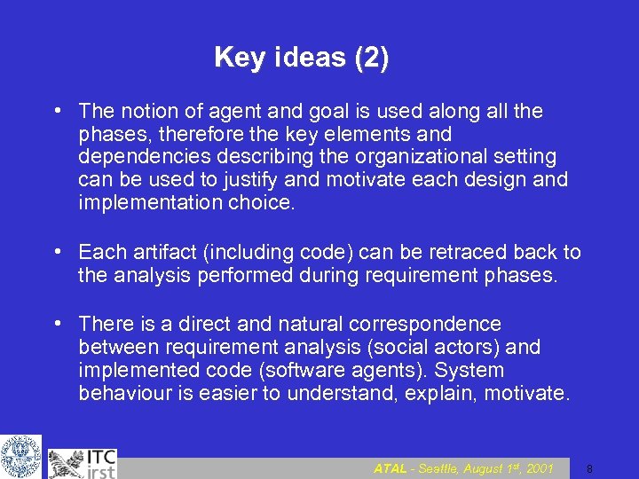 Key ideas (2) • The notion of agent and goal is used along all