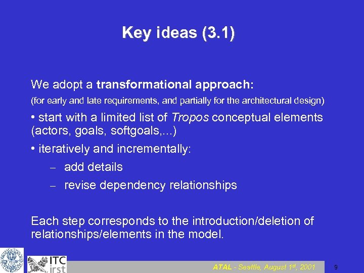 Key ideas (3. 1) We adopt a transformational approach: (for early and late requirements,