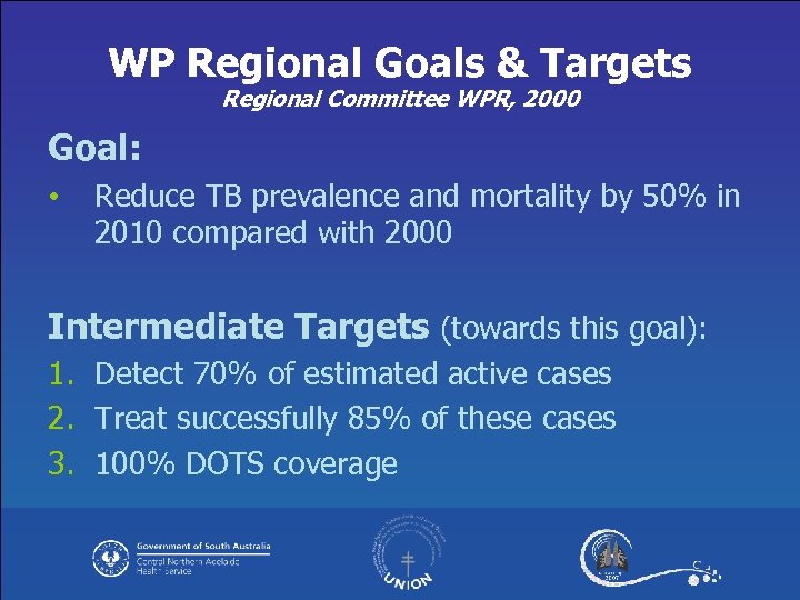 WP Regional Goals & Targets Regional Committee WPR, 2000 Goal: • Reduce TB prevalence