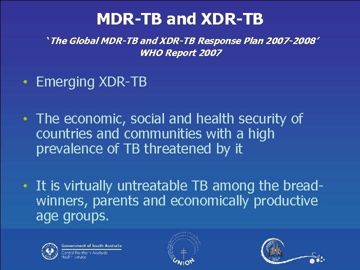 MDR-TB and XDR-TB ‘The Global MDR-TB and XDR-TB Response Plan 2007 -2008’ WHO Report