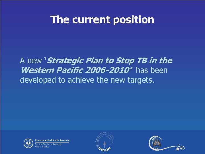 The current position A new ‘Strategic Plan to Stop TB in the Western Pacific