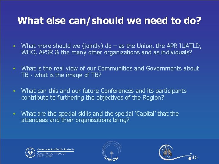 What else can/should we need to do? • What more should we (jointly) do