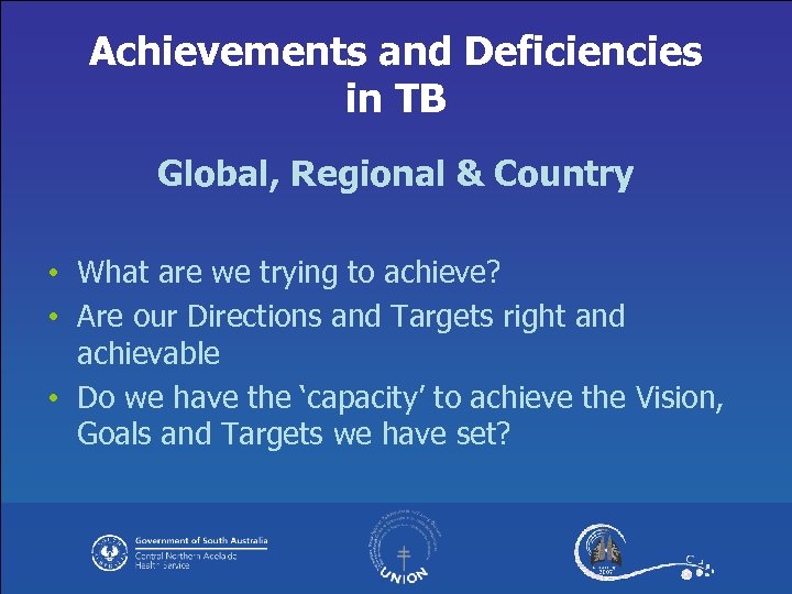 Achievements and Deficiencies in TB Global, Regional & Country • What are we trying