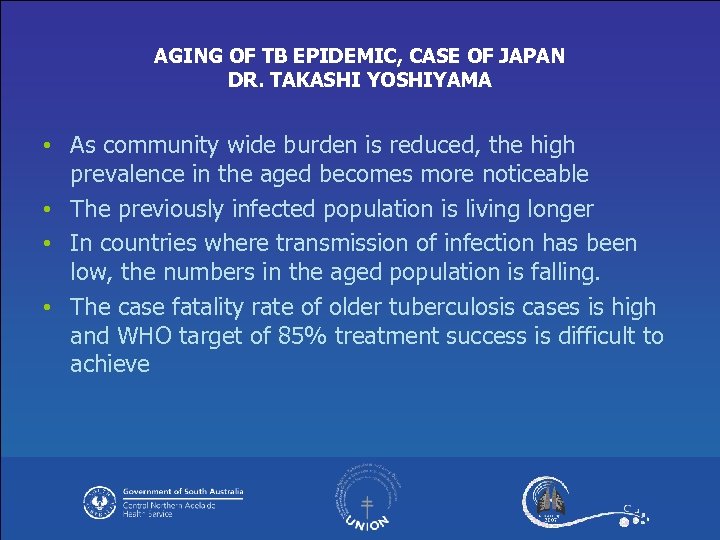 AGING OF TB EPIDEMIC, CASE OF JAPAN DR. TAKASHI YOSHIYAMA • As community wide