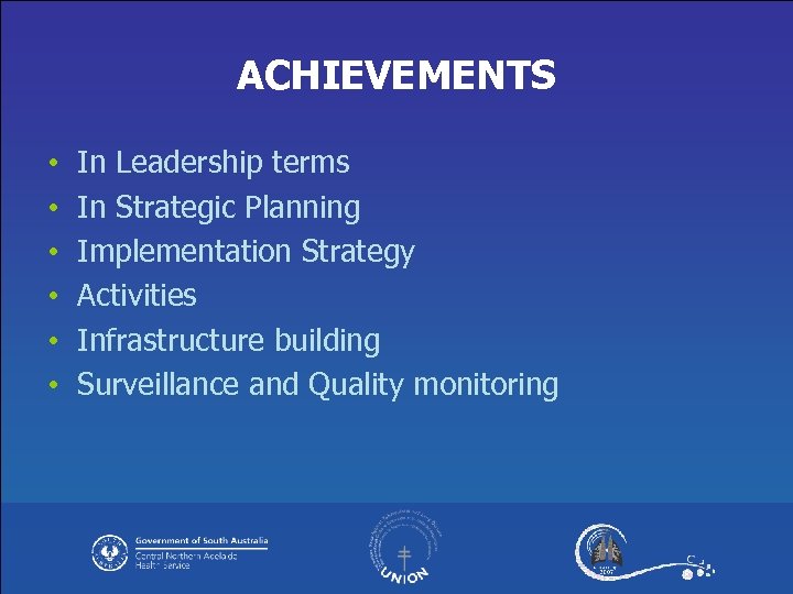 ACHIEVEMENTS • • • In Leadership terms In Strategic Planning Implementation Strategy Activities Infrastructure