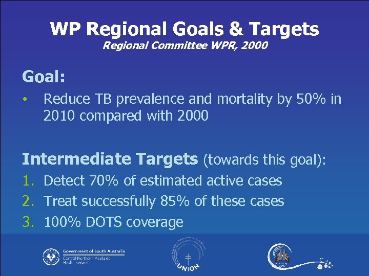 WP Regional Goals & Targets Regional Committee WPR, 2000 Goal: • Reduce TB prevalence
