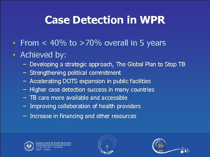 Case Detection in WPR • From < 40% to >70% overall in 5 years