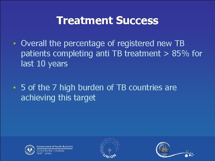 Treatment Success • Overall the percentage of registered new TB patients completing anti TB