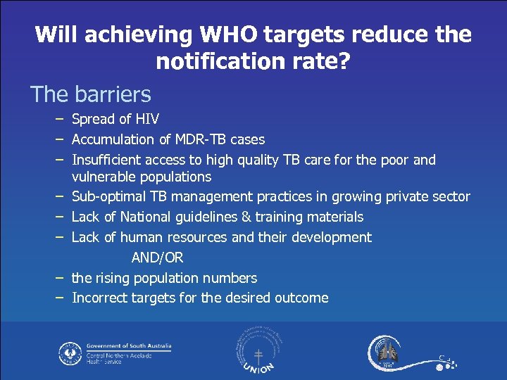 Will achieving WHO targets reduce the notification rate? The barriers – Spread of HIV