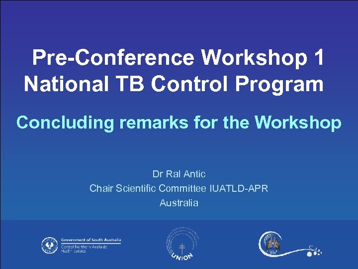 Pre-Conference Workshop 1 National TB Control Program Concluding remarks for the Workshop Dr Ral