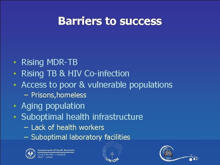 Barriers to success • Rising MDR-TB • Rising TB & HIV Co-infection • Access