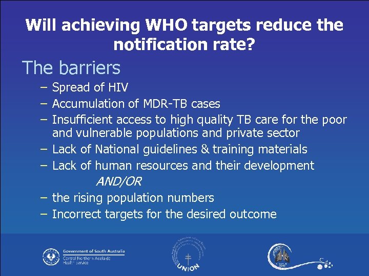 Will achieving WHO targets reduce the notification rate? The barriers – Spread of HIV