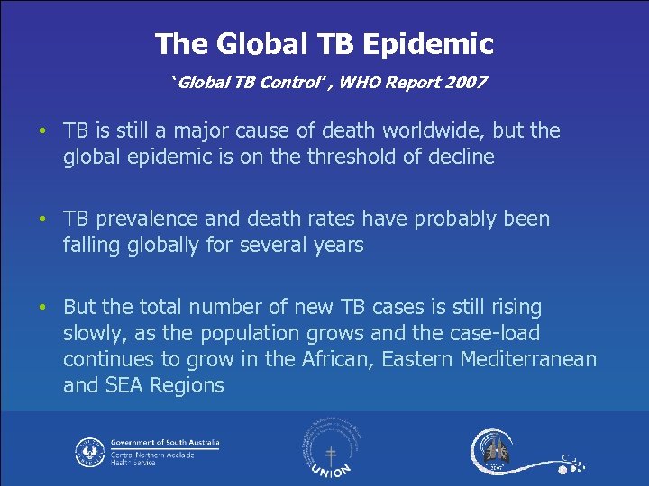 The Global TB Epidemic ‘Global TB Control’ , WHO Report 2007 • TB is