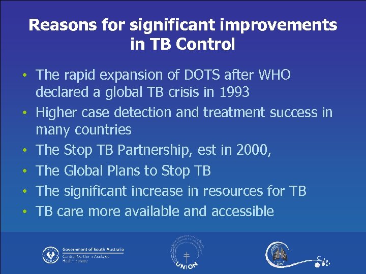Reasons for significant improvements in TB Control • The rapid expansion of DOTS after