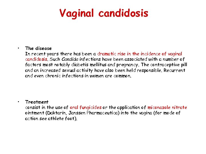 Vaginal candidosis • The disease In recent years there has been a dramatic rise