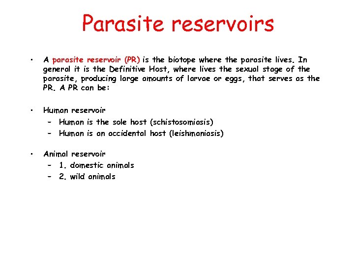 Parasite reservoirs • A parasite reservoir (PR) is the biotope where the parasite lives.