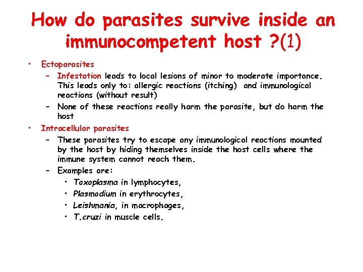 How do parasites survive inside an immunocompetent host ? (1) • • Ectoparasites –