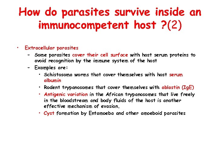 How do parasites survive inside an immunocompetent host ? (2) • Extracellular parasites –