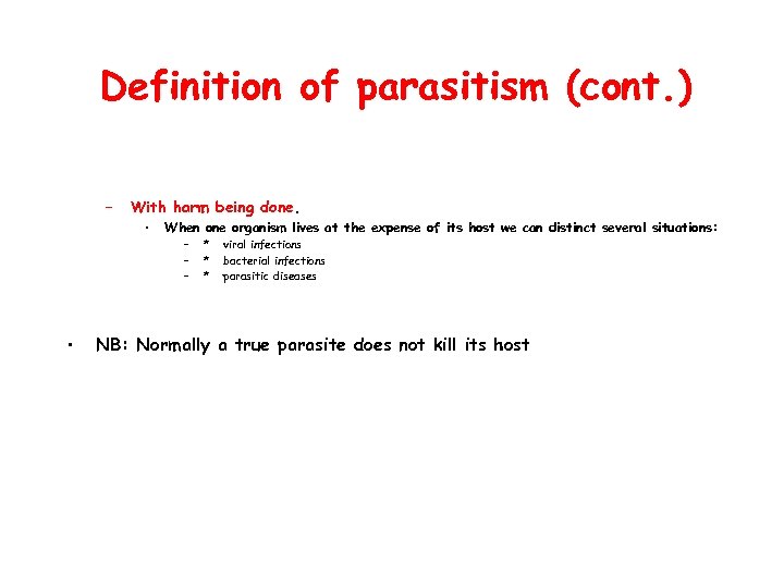 Definition of parasitism (cont. ) – • With harm being done. • When one