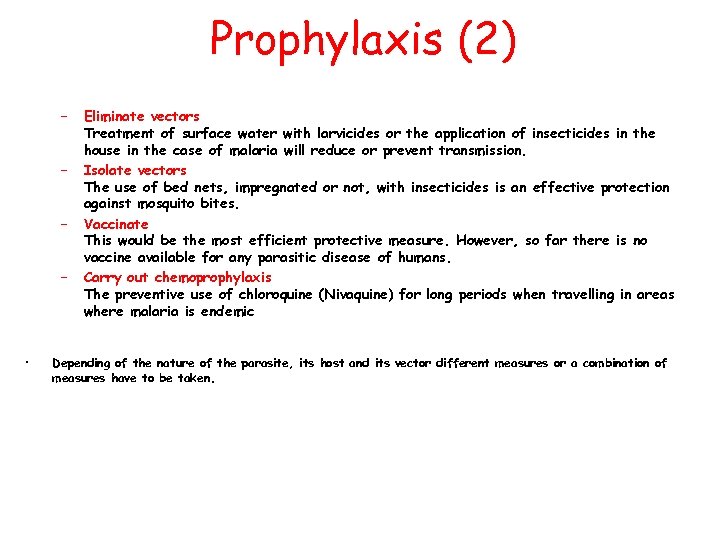Prophylaxis (2) – – • Eliminate vectors Treatment of surface water with larvicides or