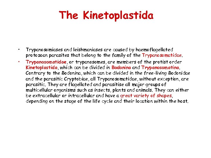 The Kinetoplastida • • Trypanosomiases and leishmaniases are caused by haemoflagellated protozoan parasites that