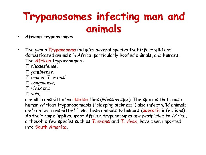  • • Trypanosomes infecting man and animals African trypanosomes The genus Trypanosoma includes