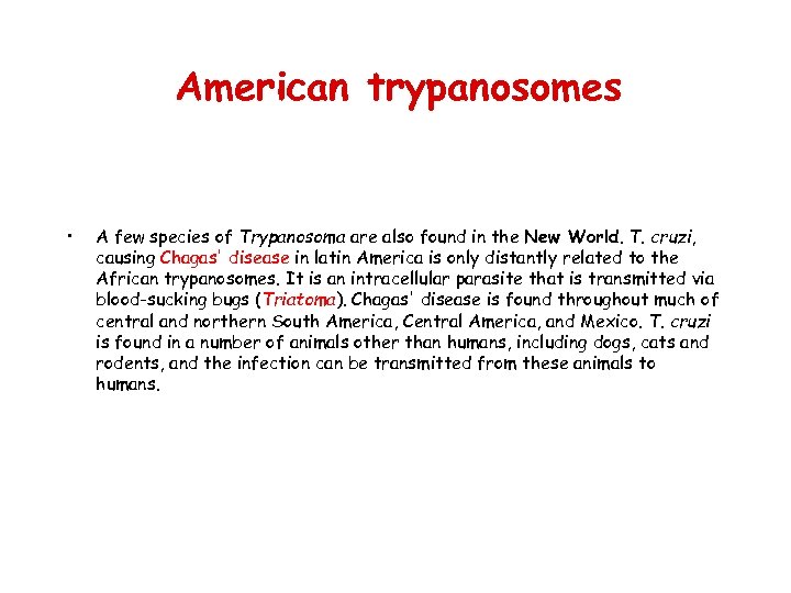 American trypanosomes • A few species of Trypanosoma are also found in the New