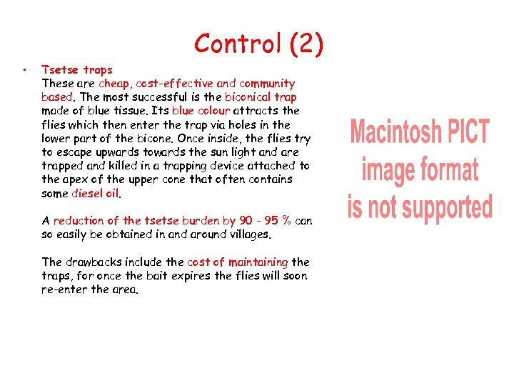 Control (2) • Tsetse traps These are cheap, cost-effective and community based. The most